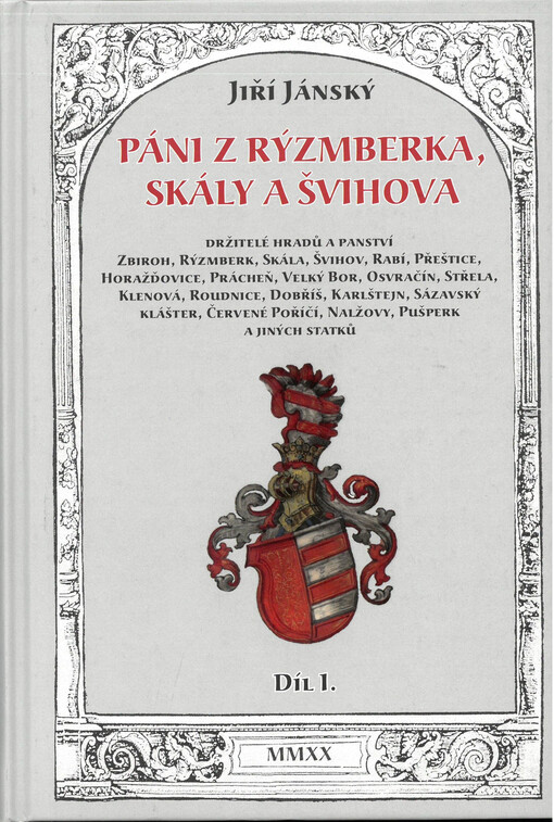 Páni z Rýzmberka, Skály a Švihova : držitelé hradů a panství Zbiroh, Rýzmberk, Skála, Švihov, Rabí, Přeštice, Horažďovice, Prácheň, Velký Bor, Osvračím, Střela, Klenová, Roudnice, Dobříš, Karlštejn, Sázavský klášter, Červené Poříčí, Nalžovy, Pušperk a jin