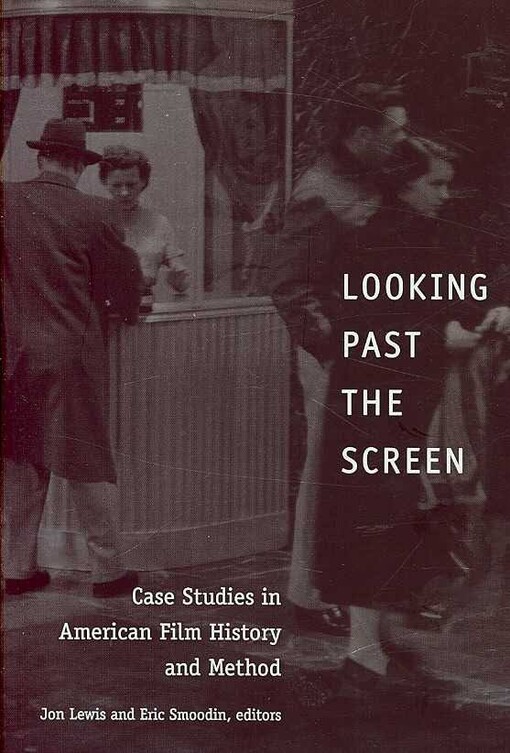 Looking Past the Screen: Case Studies in American Film History and Method