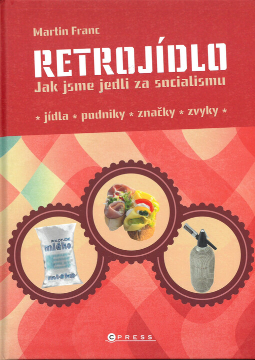 Retrojídlo : jak jsme jedli za socialismu