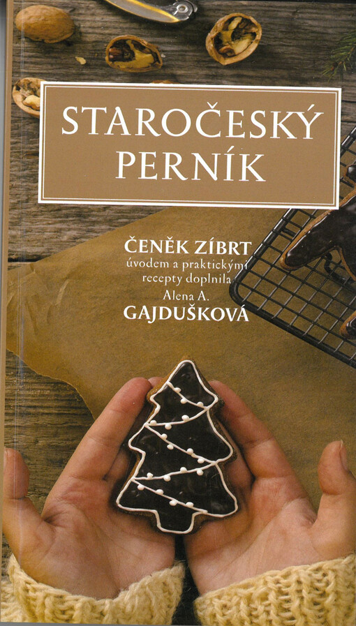 Staročeský perník : 170 návodů z rukopisů a knih kuchařských staročeských