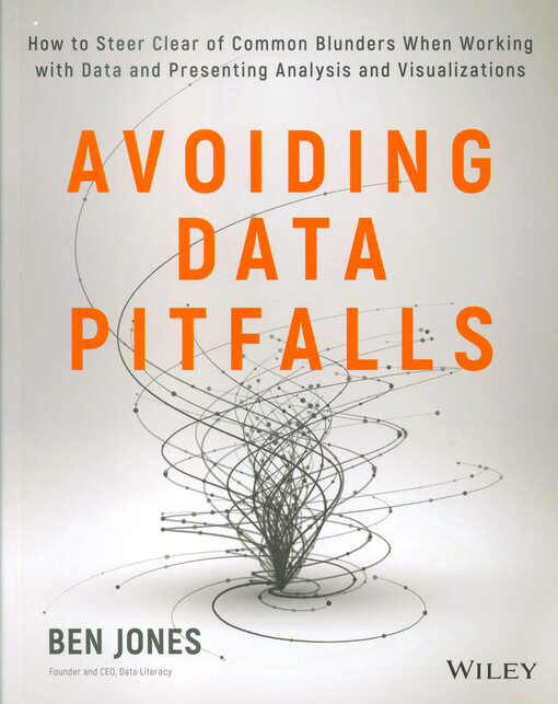 Avoiding data pitfalls : how to steer clear of common blunders when working with data and presenting analysis and visualizations