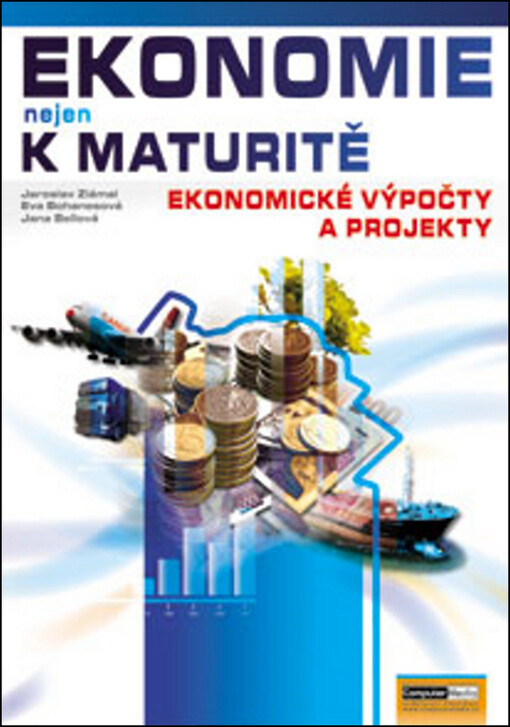 Ekonomie nejen k maturitě : ekonomické výpočty a projekty