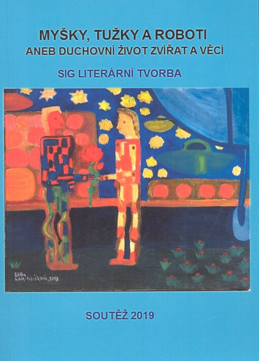 Myšky, tužky a roboti, aneb, Duchovní život zvířat a věcí : texty ze soutěže SIGu Literární tvorba na téma personifikace