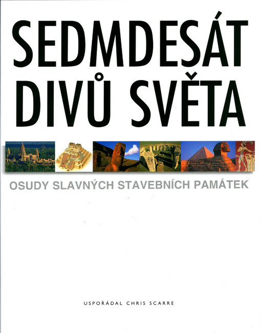Sedmdesát divů světa: osudy slavných stavebních památek