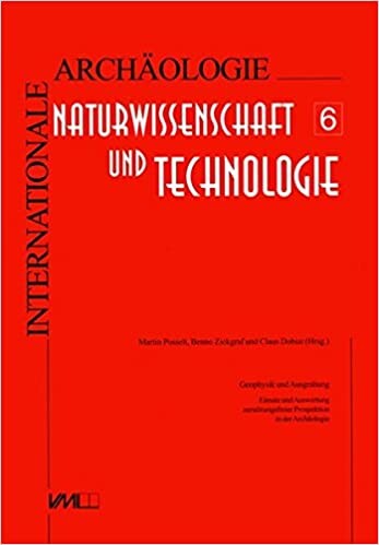 Geophysik und Ausgrabung : Einsatz und Auswertung zerstörungsfreier Prospektion in der Archäologie