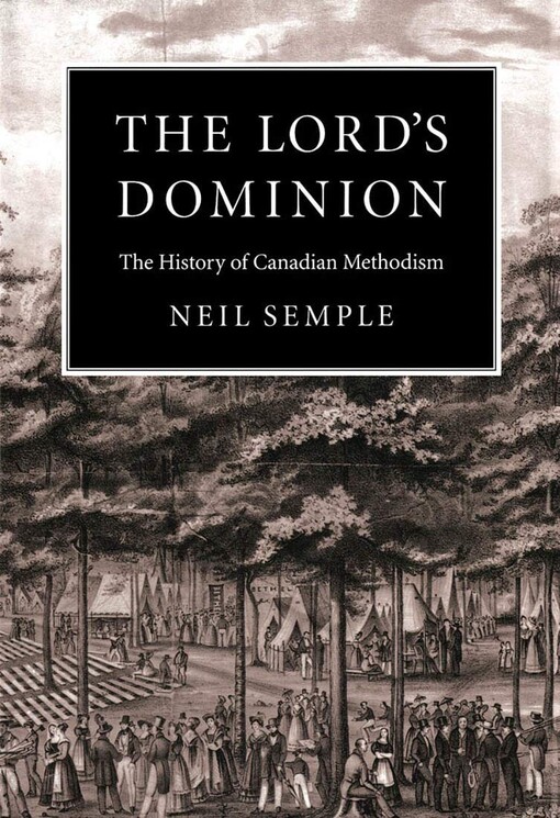 The Lord's dominion : the history of Canadian Methodism