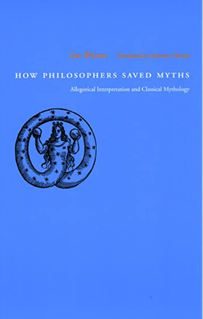 How philosophers saved myths : allegorical interpretation and classical mythology