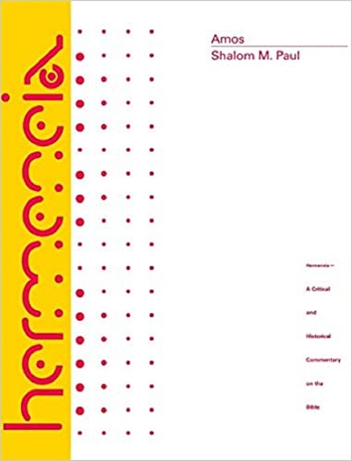 Amos: A Commentary on the Book of Amos (Hermeneia: a Critical and Historical Commentary on the Bible)