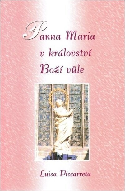 Panna Maria v království Boží Vůle : rozjímání pro Dům Boží Vůle na měsíc květen