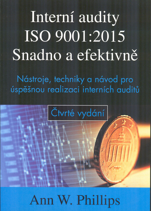 Interní audity ISO 9001:2015 snadno a efektivně : nástroje, techniky a návod pro úspěšnou realizaci interních auditů