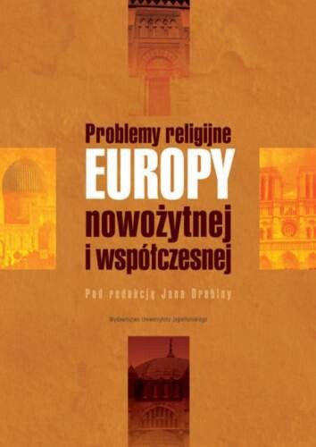 Problemy religijne Europy nowożytnej i współczesnej = Quaestiones ad religiones pertinentes aetate recentiore ac hodierna tractatae