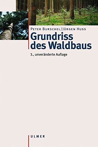 Grundriß des Waldbaus. Ein Leitfaden für Studium und Praxis.