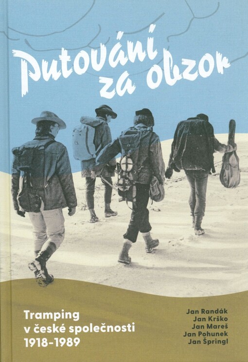 Putování za obzor : tramping v české společnosti 1918-1989