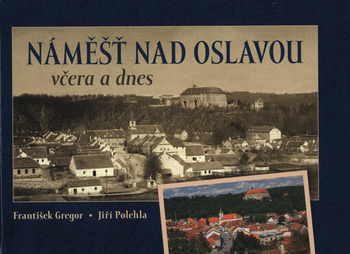 Náměšť nad Oslavou včera a dnes