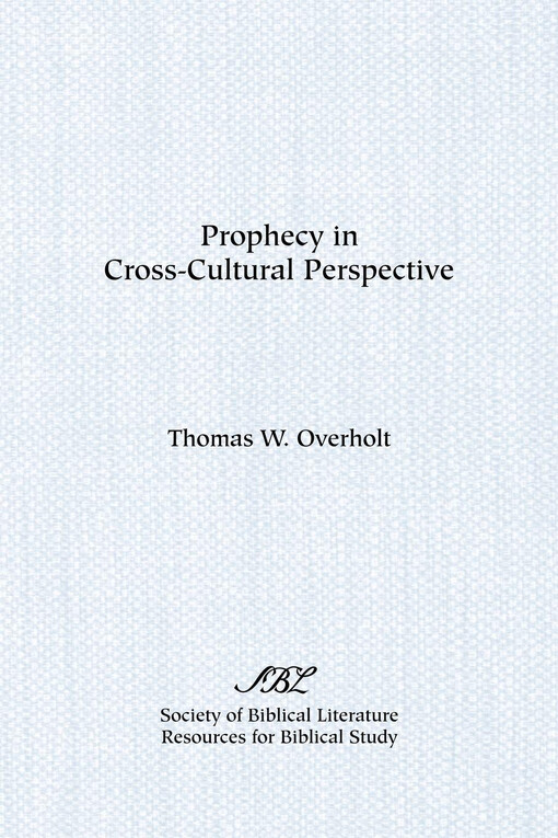 Prophecy in cross-cultural perspective : a sourcebook for biblical researchers