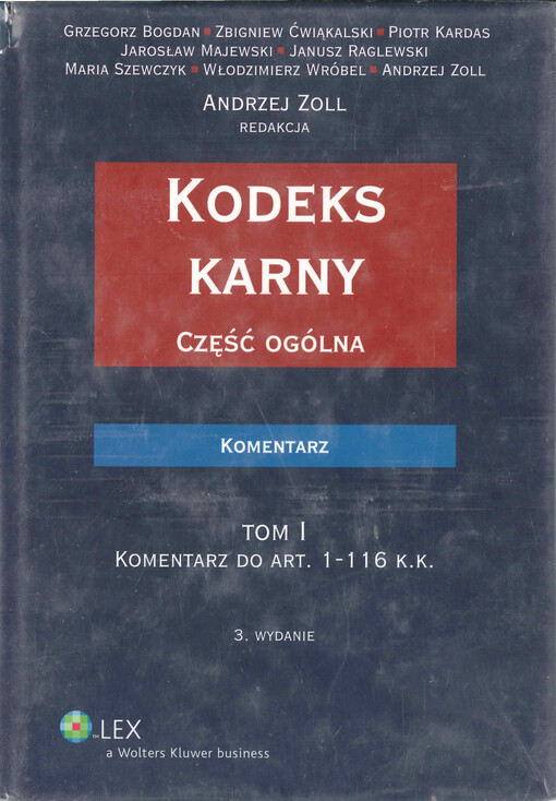 Kodeks karny : część ogólna : komentarz. Tom I, Komentarz do Art. 1-116 K.K.