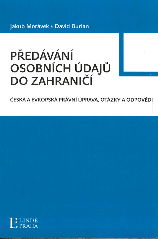Předávání osobních údajů do zahraničí : česká a evropská právní úprava, otázky a odpovědi