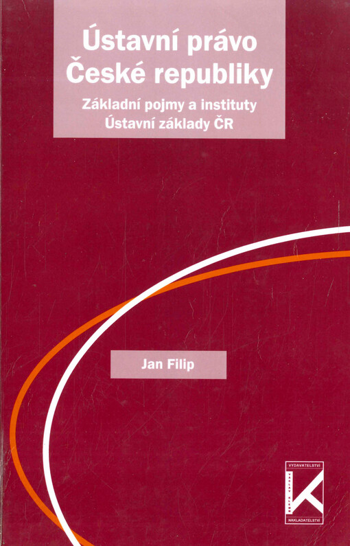 Ústavní právo České republiky : základní pojmy a instituty : ústavní základy ČR