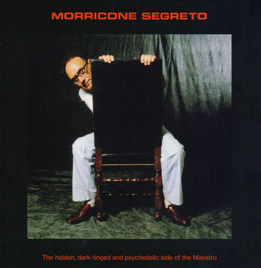 Morricone segreto : the hidden, dark-tinged and psychedelic side of the Maestro