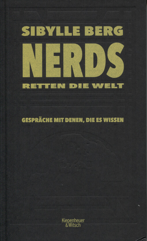 Nerds retten die Welt : Gespräche mit denen, die es wissen