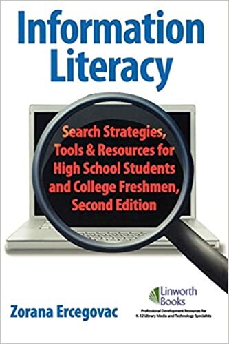 Information Literacy: Search Strategies, Tools & Resources for High School Students and College Freshmen