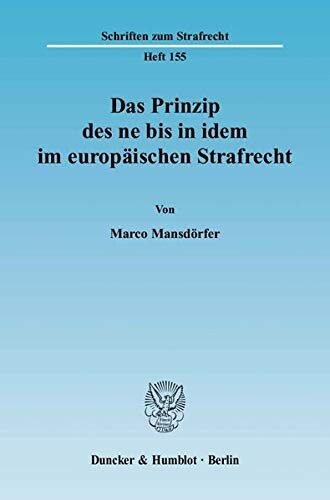 Das Prinzip des ne bis in idem im europäischen Strafrecht