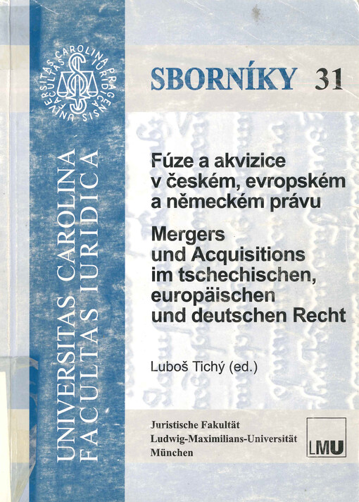 Fúze a akvizice v českém, evropském a německém právu : sborník ze sympozia PF UK a LMU Mnichov