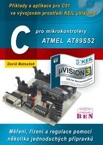 C pro mikrokontroléry ATMEL AT89S52. 6. díl, Příklady a aplikace pro C51 ve vývojovém prostředí KEIL μVision3