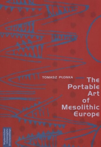 The Portable Art of Mesolithic Europe (ACTA Universitatis Wratislaviensis)