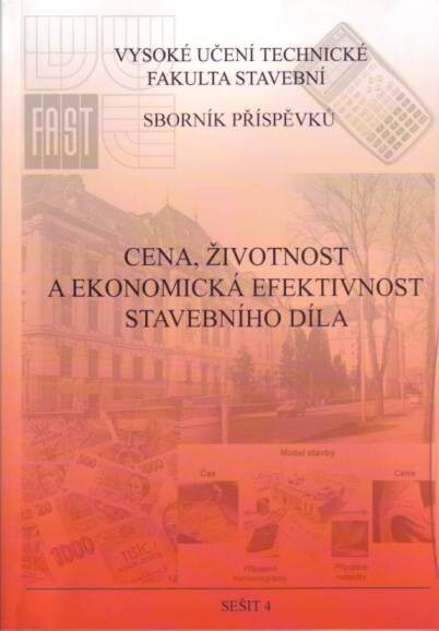 Cena, životnost a ekonomická efektivnost stavebního díla : sborník příspěvků ze semináře s mezinárodní účastí