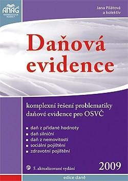 Daňová evidence 2009 : komplexní řešení problematiky daňové evidence pro OSVČ : daň z přidané hodnoty, daň silniční, daň z nemovitostí, sociální pojištění, zdravotní pojištění