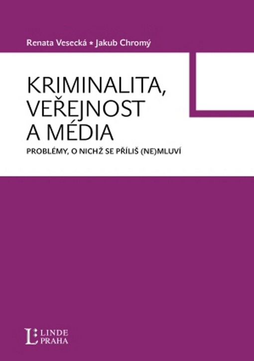 Kriminalita, veřejnost a média: problémy, o nichž se příliš (ne)mluví
