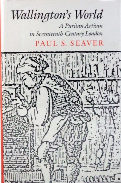 Wallington's World: A Puritan Artisan in Seventeenth-Century London