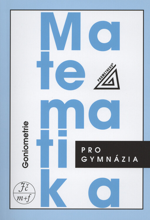Matematika pro gymnázia. Goniometrie
