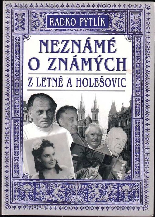 Neznámé o známých z Letné a Holešovic : fejetony I