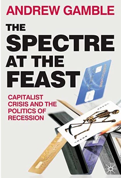 The Spectre at the Feast: Capitalist Crisis and the Politics of Recession