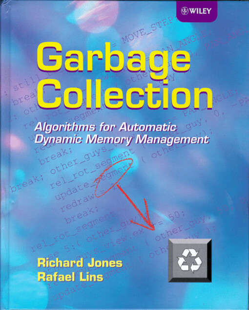 Garbage Collection : algorithms for automatic dynamic memory management