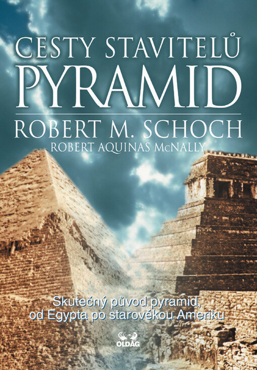 Cesty stavitelů pyramid: skutečný původ pyramid, od Egypta po starověkou Ameriku