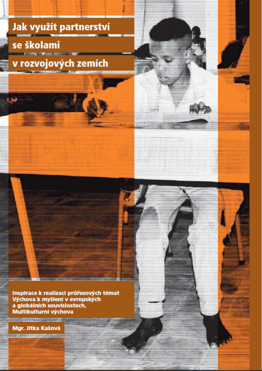Jak využít partnerství se školami v rozvojových zemích : inspirace k realizaci průřezových témat, výchova k myšlení v evropských a globálních souvislostech, multikulturní výchova