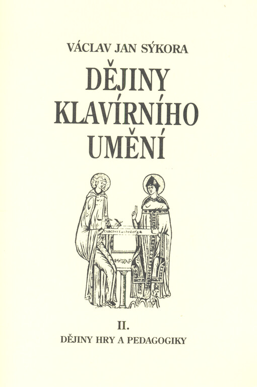 Dějiny klavírního umění. II., [Dějiny hry a pedagogiky]