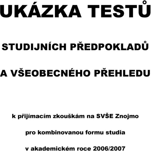 Test všeobecného přehledu a studijních předpokladů k přijímacím zkouškám na SVŠE Znojmo