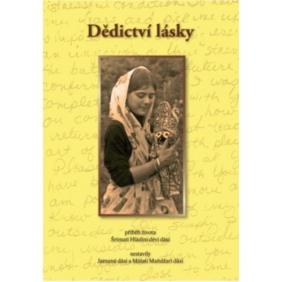 Dědictví lásky : příběh života Šrímatí Hládiní déví dásí