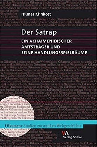 Der Satrap : ein achaimenidischer Amtsträger und seine Handlungsspielräume