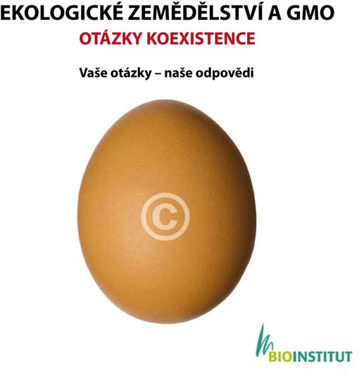 Ekologické zemědělství a GMO : otázky koexistence : vaše otázky - naše odpovědi