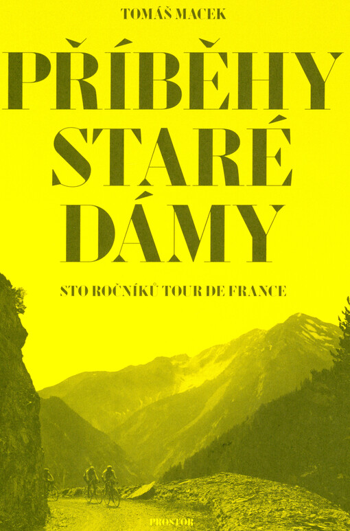 Příběhy staré dámy : sto ročníků Tour de France