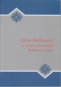 Oton Berkopec a česko-slovinské kulturní styky : sborník příspěvků k 100. výroční narození