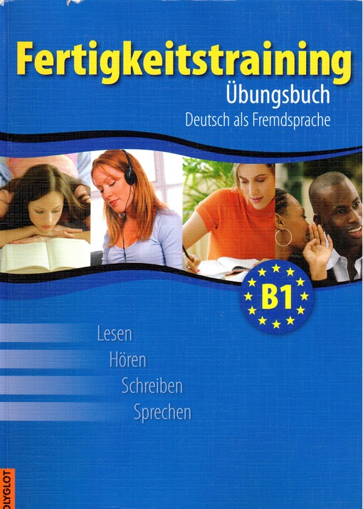 Fertigkeitstraining B1 : Übungsbuch : Deutsch als Fremdsprache