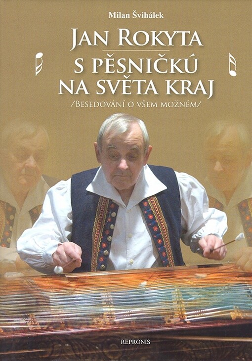 Jan Rokyta - S pěsničkú na světa kraj: (besedování o všem možném)