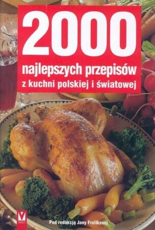 2000 najlepzsych przepisów z kuchni polskiej i światowej