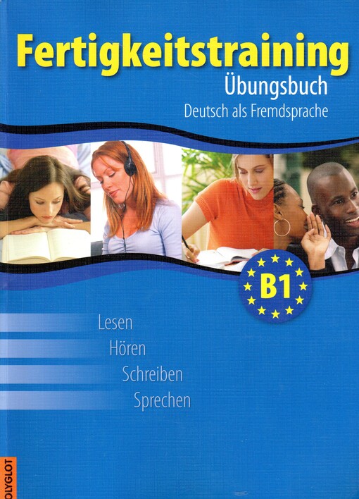 Fertigkeitstraining B1 : Übungsbuch : Deutsch als Fremdsprache